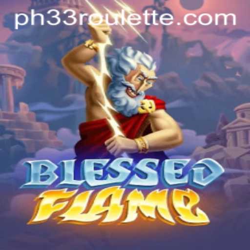 Exploring the World of BlessedFlame: A Comprehensive Guide